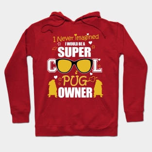 SUPER COOL PUG OWNER Hoodie